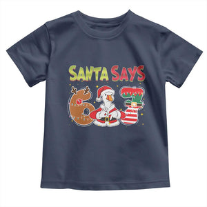 Funny Sant Goose Says Six Seven Toddler T Shirt Christmas Gift For Gen Z TS12 Navy Print Your Wear