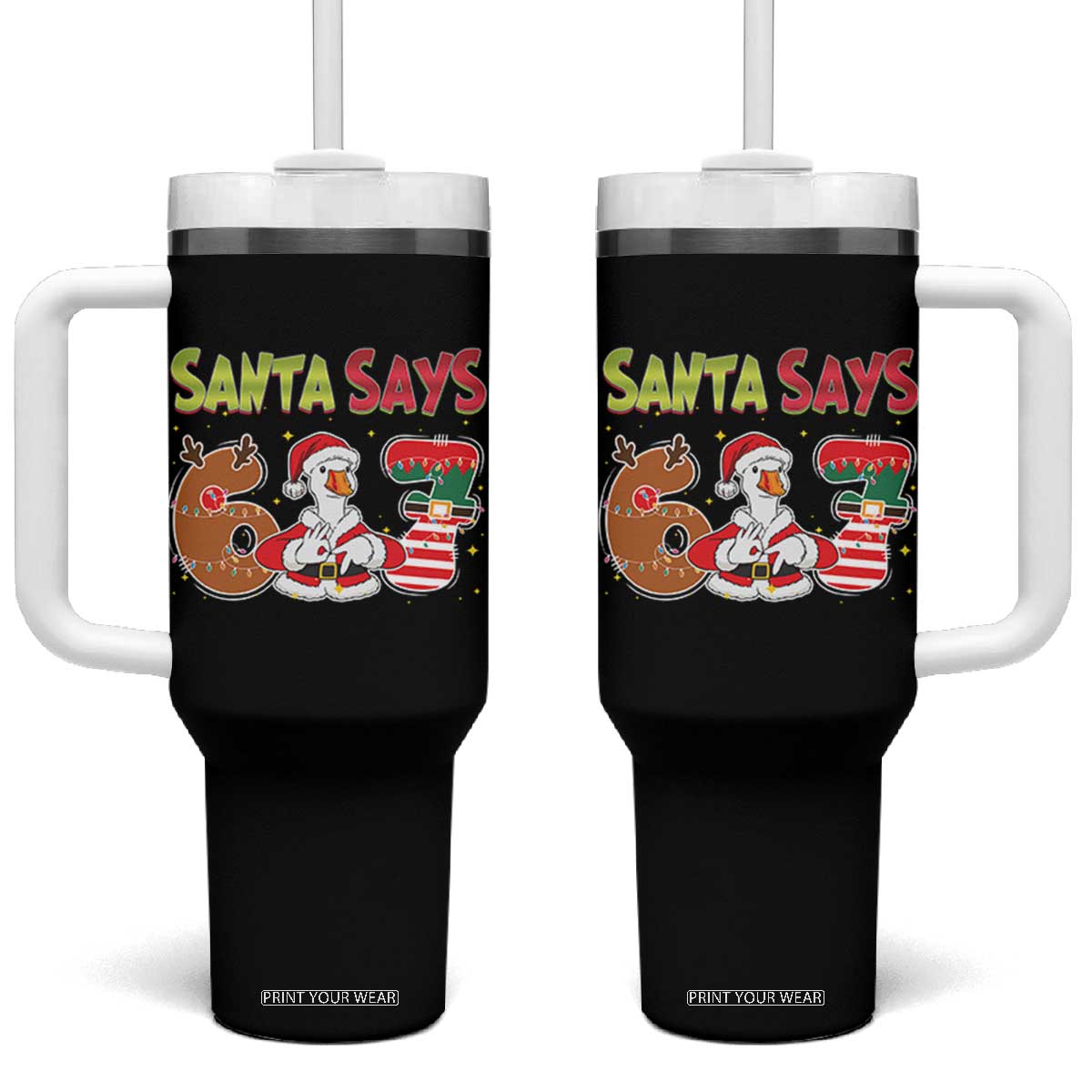 Funny Sant Goose Says Six Seven Tumbler With Handle Christmas Gift For Gen Z TS12 One Size: 40 oz Black Print Your Wear