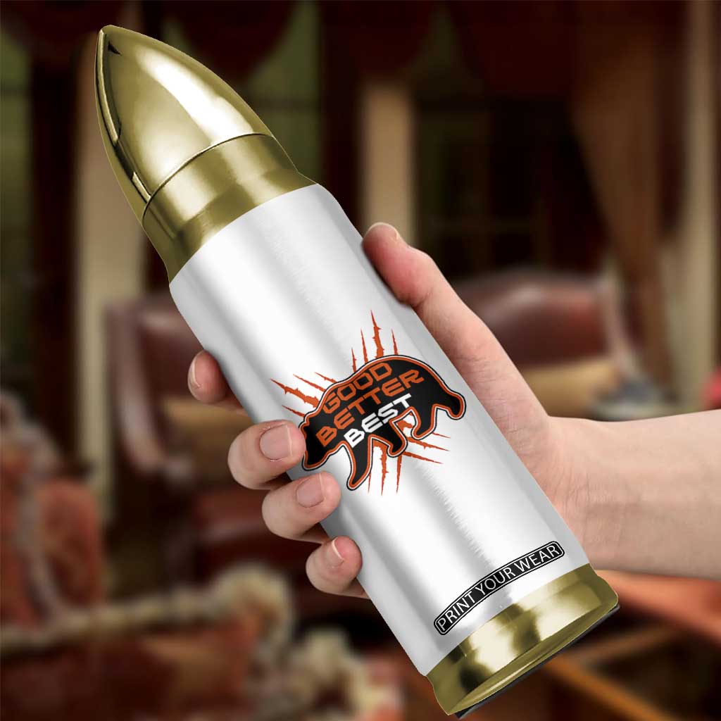 Good Better Best Motivational Bullet Tumbler CFB Lover Gift TS12 Print Your Wear