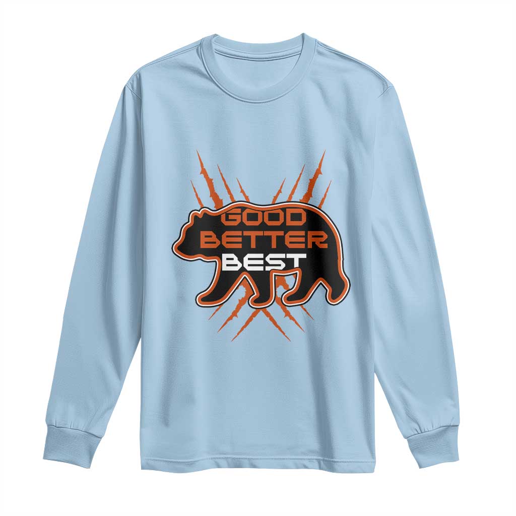 Good Better Best Motivational Long Sleeve Shirt CFB Lover Gift TS12 Light Blue Print Your Wear