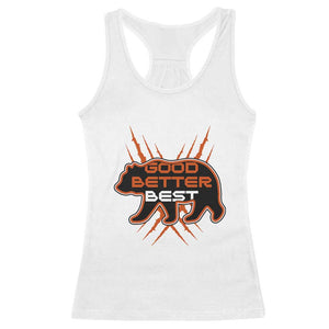 Good Better Best Motivational Racerback Tank Top CFB Lover Gift TS12 White Print Your Wear