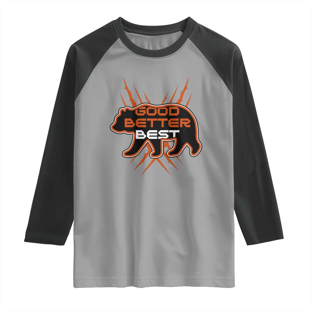 Good Better Best Motivational Raglan Shirt CFB Lover Gift TS12 Sport Gray Black Print Your Wear