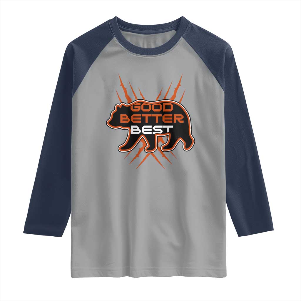 Good Better Best Motivational Raglan Shirt CFB Lover Gift TS12 Sport Gray Navy Print Your Wear