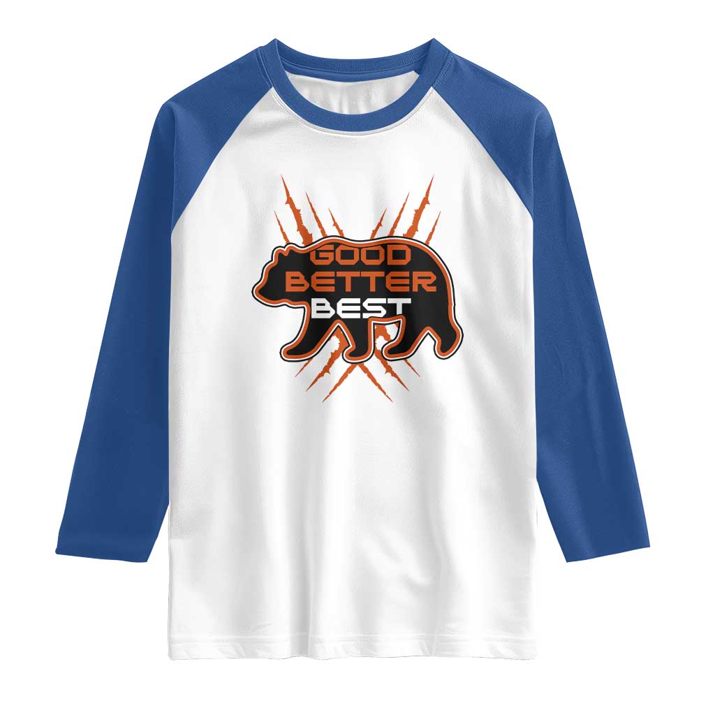 Good Better Best Motivational Raglan Shirt CFB Lover Gift TS12 White Royal Print Your Wear