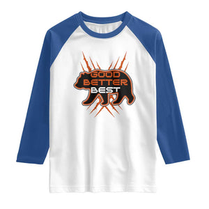 Good Better Best Motivational Raglan Shirt CFB Lover Gift TS12 White Royal Print Your Wear