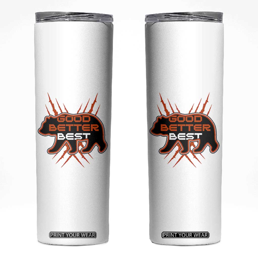 Good Better Best Motivational Skinny Tumbler CFB Lover Gift TS12 White Print Your Wear