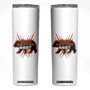 Good Better Best Motivational Skinny Tumbler CFB Lover Gift TS12 White Print Your Wear