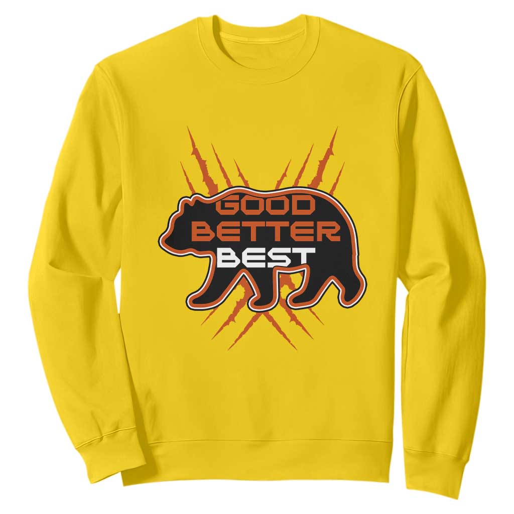 Good Better Best Motivational Sweatshirt CFB Lover Gift TS12 Daisy Print Your Wear