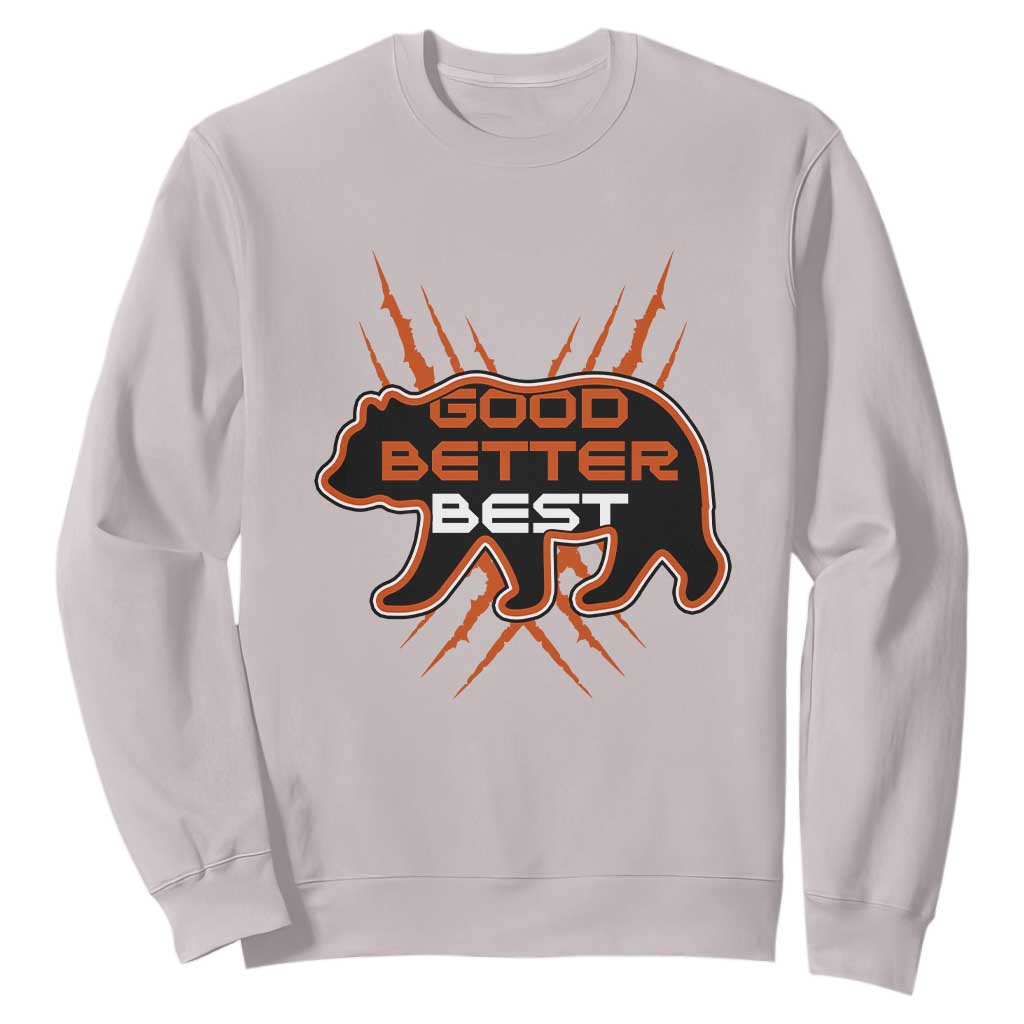 Good Better Best Motivational Sweatshirt CFB Lover Gift TS12 Ice Gray Print Your Wear