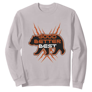 Good Better Best Motivational Sweatshirt CFB Lover Gift TS12 Ice Gray Print Your Wear