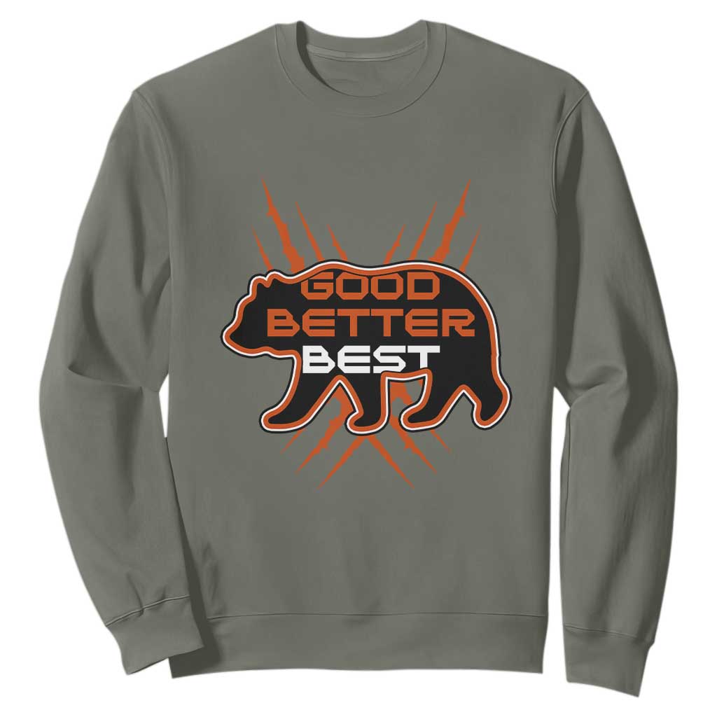 Good Better Best Motivational Sweatshirt CFB Lover Gift TS12 Military Green Print Your Wear