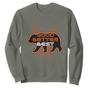 Good Better Best Motivational Sweatshirt CFB Lover Gift TS12 Military Green Print Your Wear