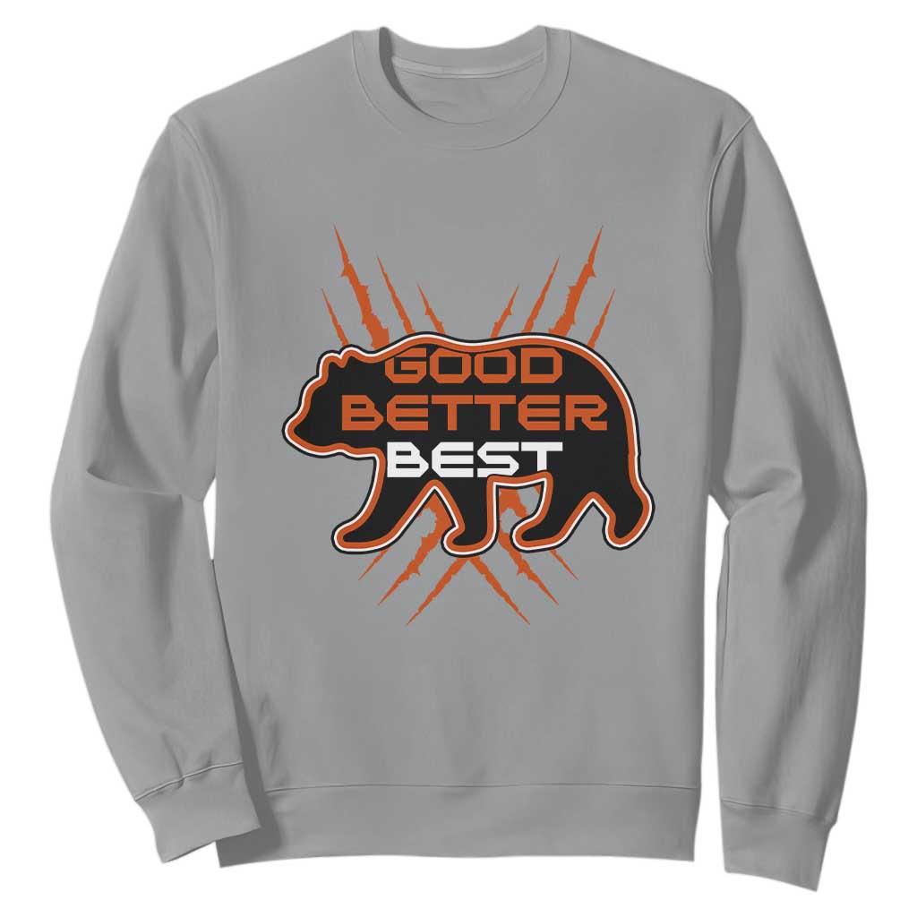 Good Better Best Motivational Sweatshirt CFB Lover Gift TS12 Sport Gray Print Your Wear