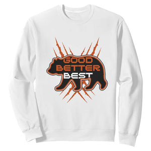 Good Better Best Motivational Sweatshirt Chicago Football Lovers Gift TS12 White Print Your Wear