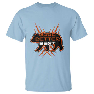Good Better Best Motivational T Shirt CFB Lover Gift TS12 Light Blue Print Your Wear