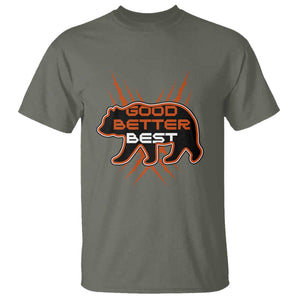 Good Better Best Motivational T Shirt CFB Lover Gift TS12 Military Green Print Your Wear