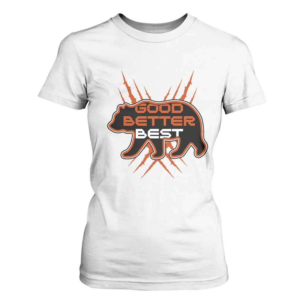 Good Better Best Motivational T Shirt For Women CFB Lover Gift TS12 White Print Your Wear