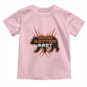 Good Better Best Motivational Toddler T Shirt CFB Lover Gift TS12 Light Pink Print Your Wear