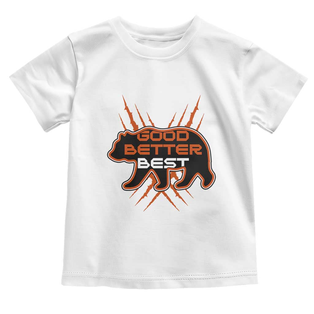 Good Better Best Motivational Toddler T Shirt CFB Lover Gift TS12 White Print Your Wear
