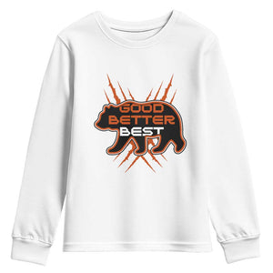Good Better Best Motivational Youth Sweatshirt CFB Lover Gift TS12 White Print Your Wear