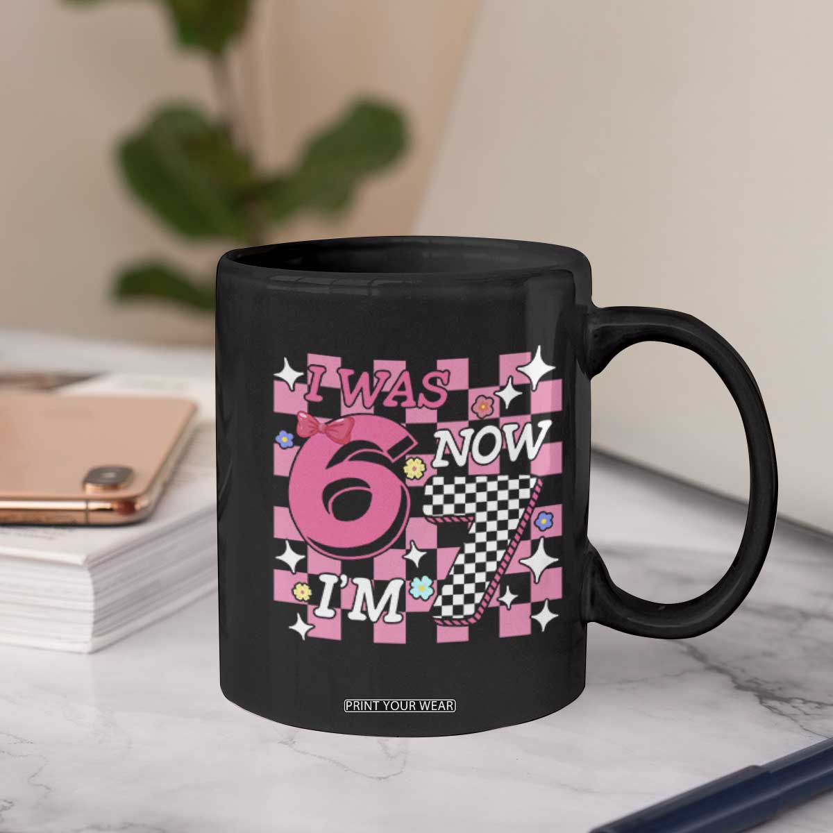 Pink Checkered I Was 6 Now I Am 7 Coffee Mug Girl Birthday Gift TS12 Print Your Wear