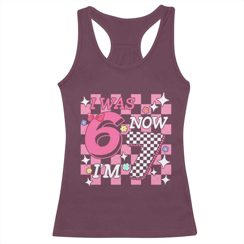 Pink Checkered I Was 6 Now I Am 7 Racerback Tank Top Girl Birthday Gift TS12 Maroon Print Your Wear