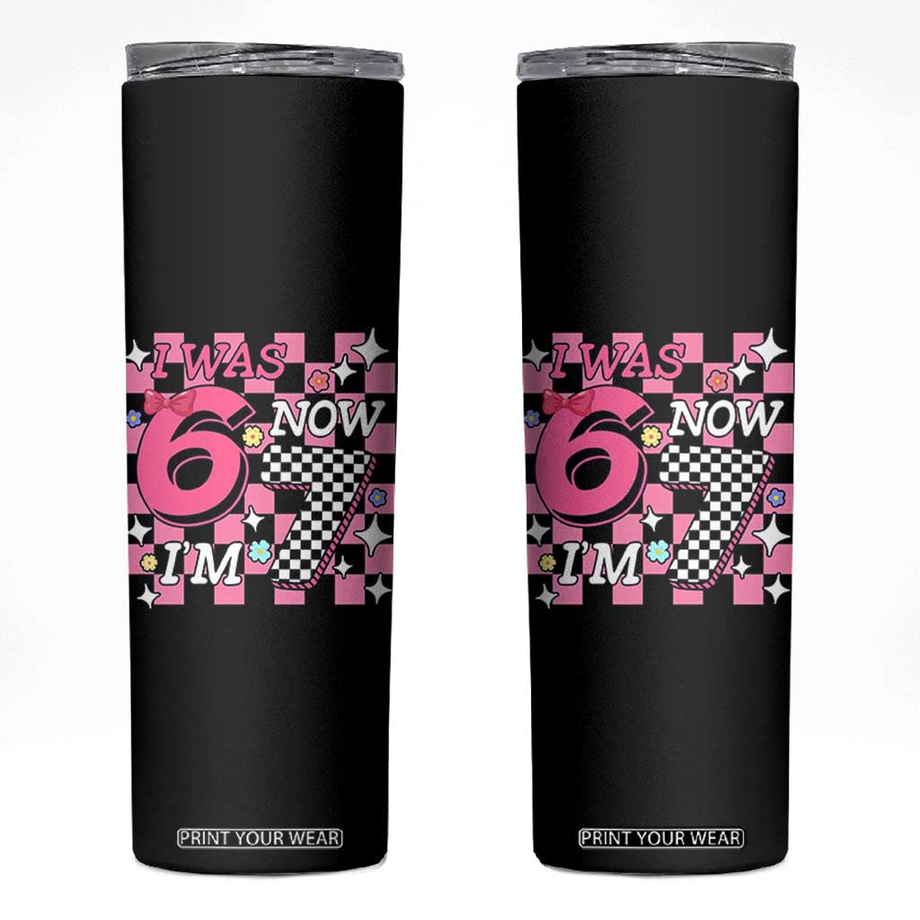 Pink Checkered I Was 6 Now I Am 7 Skinny Tumbler Girl Birthday Gift TS12 Black Print Your Wear