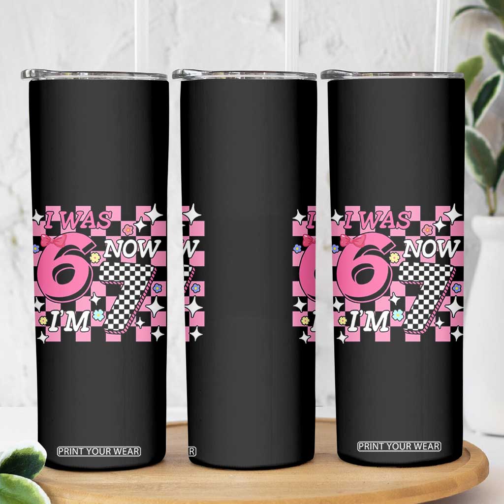 Pink Checkered I Was 6 Now I Am 7 Skinny Tumbler Girl Birthday Gift TS12 Print Your Wear