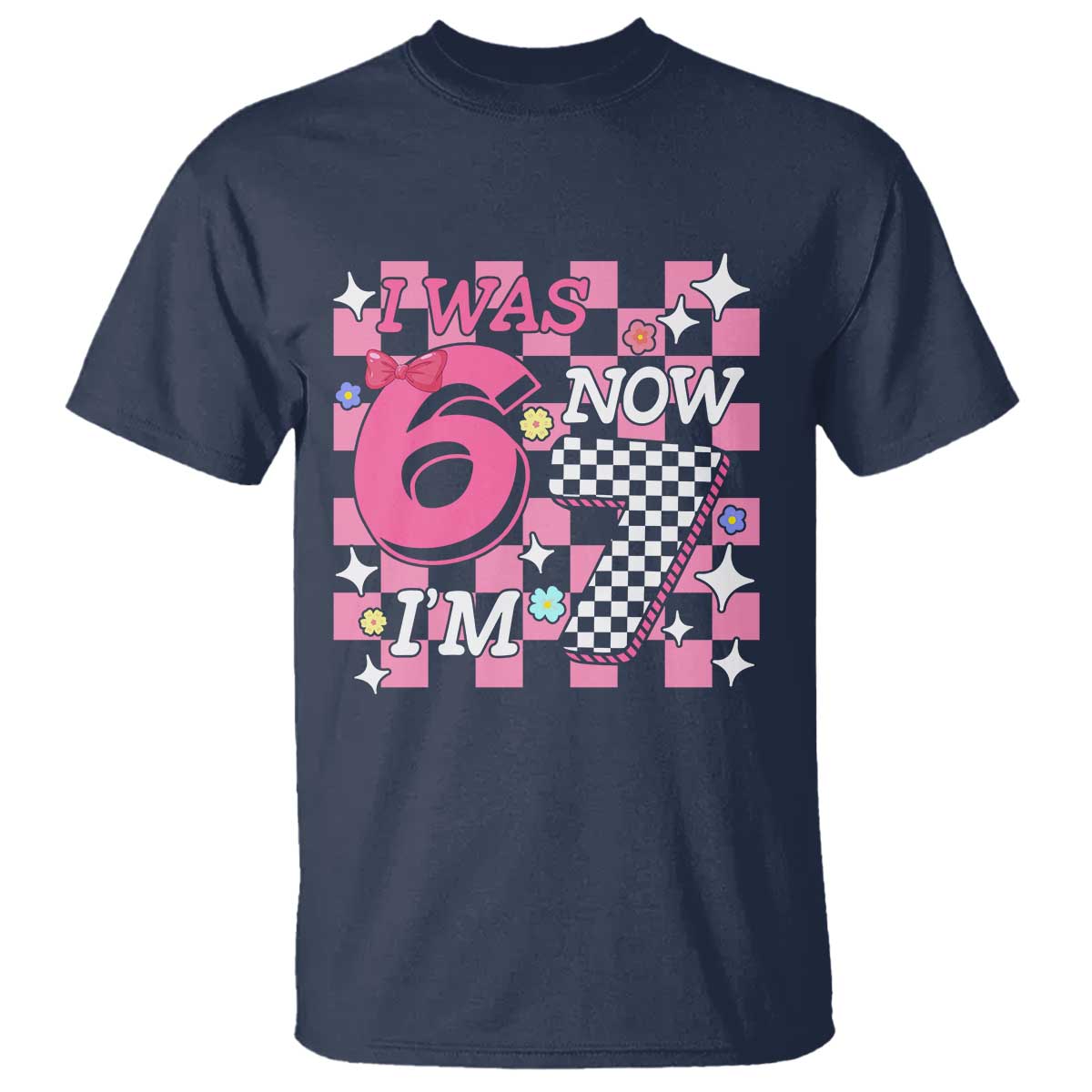 Pink Checkered I Was 6 Now I Am 7 T Shirt Girl Birthday Gift TS12 Navy Print Your Wear