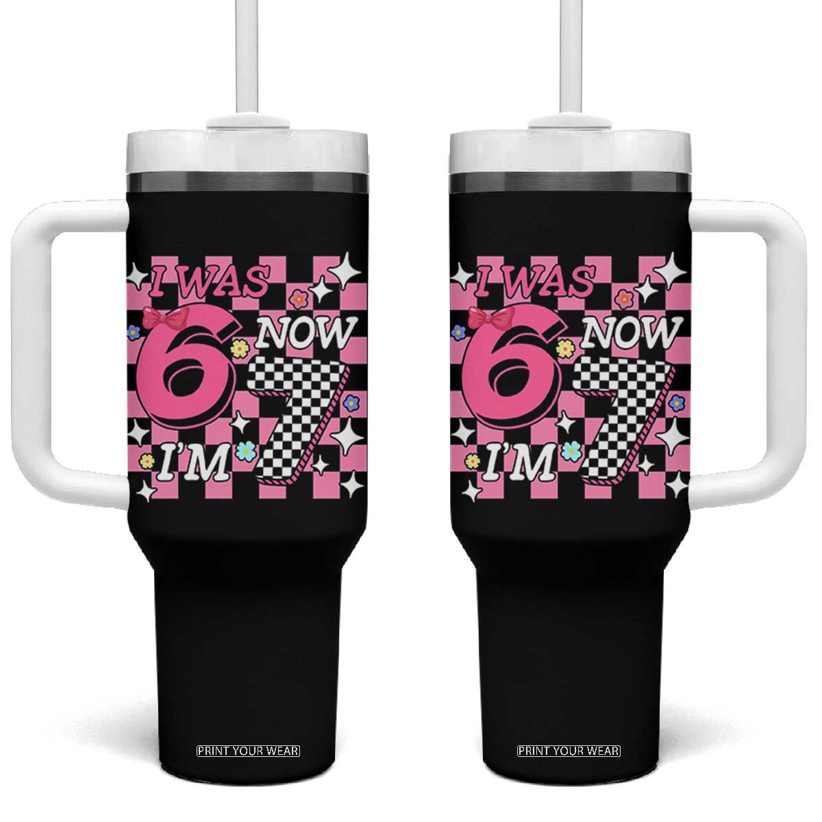Pink Checkered I Was 6 Now I Am 7 Tumbler With Handle Girl Birthday Gift TS12 One Size: 40 oz Black Print Your Wear