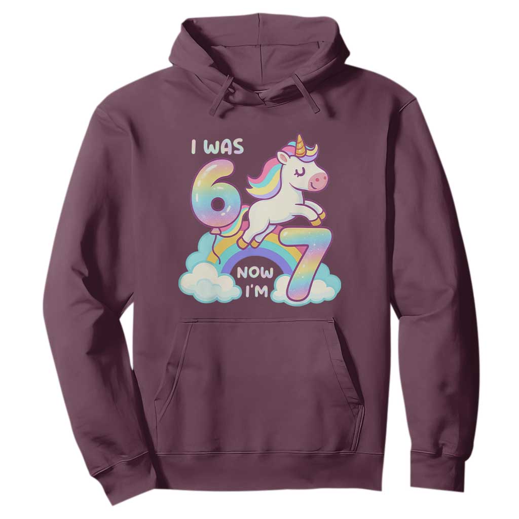 Funny Unicorn I Was 6 Now I Am 7 Hoodie Girl Seventh Birthday Gift TS12 Maroon Print Your Wear