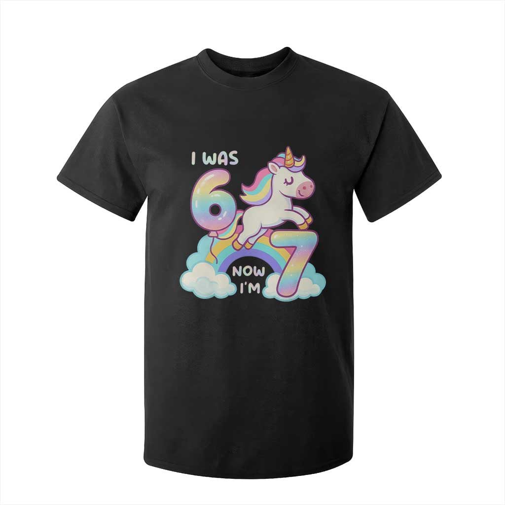 Funny Unicorn I Was 6 Now I Am 7 T Shirt For Kid Girl Seventh Birthday Gift TS12 Black Print Your Wear