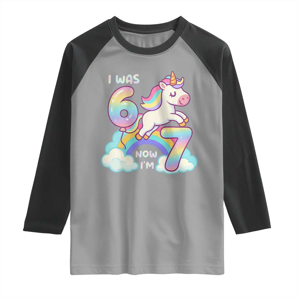 Funny Unicorn I Was 6 Now I Am 7 Raglan Shirt Girl Seventh Birthday Gift TS12 Sport Gray Black Print Your Wear