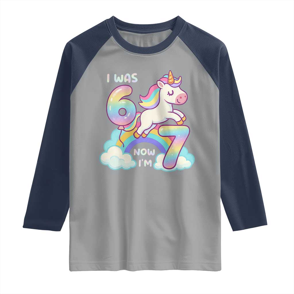 Funny Unicorn I Was 6 Now I Am 7 Raglan Shirt Girl Seventh Birthday Gift TS12 Sport Gray Navy Print Your Wear