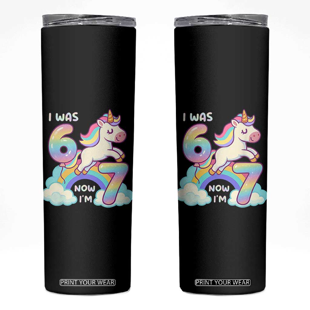Funny Unicorn I Was 6 Now I Am 7 Skinny Tumbler Girl Seventh Birthday Gift TS12 Black Print Your Wear