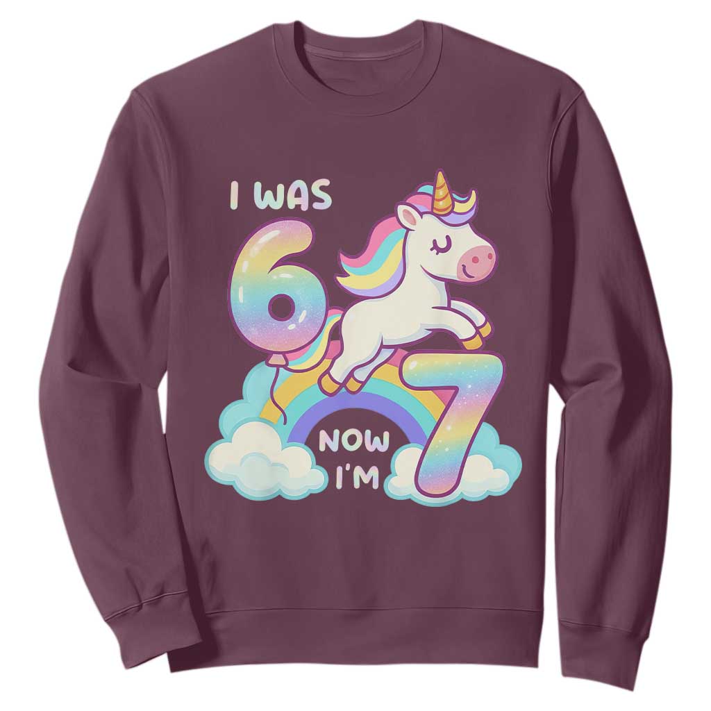 Funny Unicorn I Was 6 Now I Am 7 Sweatshirt Girl Seventh Birthday Gift TS12 Maroon Print Your Wear