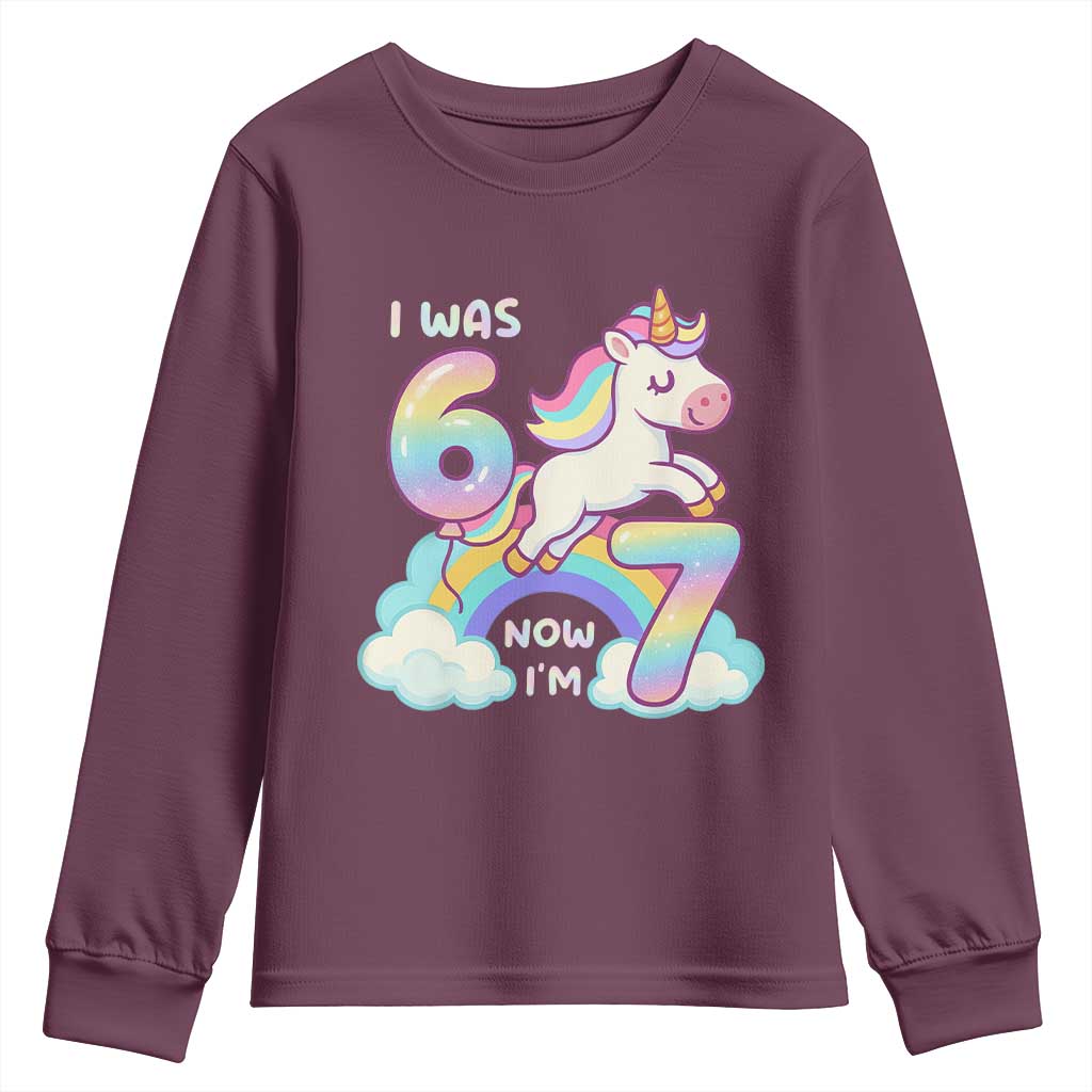 Funny Unicorn I Was 6 Now I Am 7 Youth Sweatshirt Girl Seventh Birthday Gift TS12 Maroon Print Your Wear