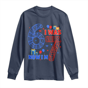 Spider Boy I Was 6 Now I Am 7 Long Sleeve Shirt Seventh Birthday Gift TS12 Navy Print Your Wear