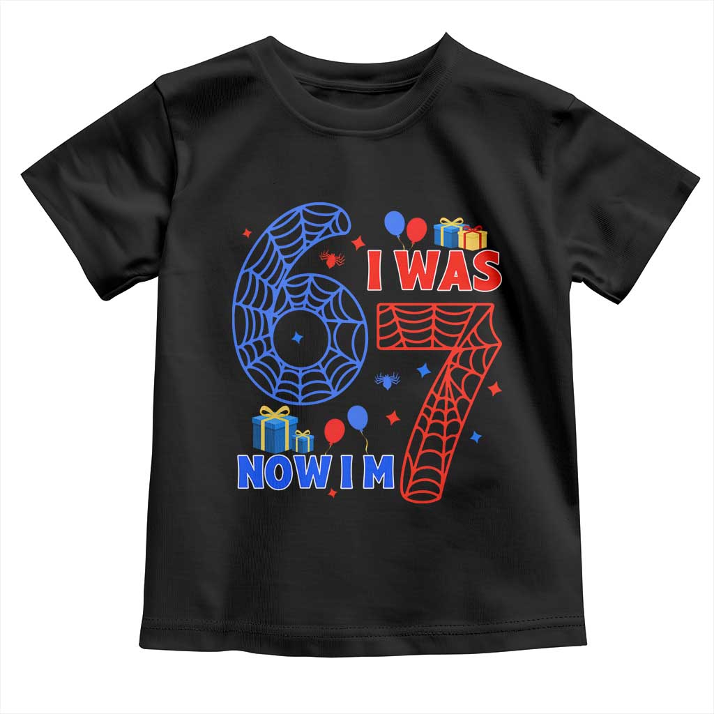 Spider Boy I Was 6 Now I Am 7 Toddler T Shirt Seventh Birthday Gift TS12 Black Print Your Wear