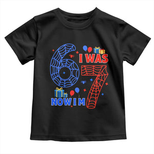 Spider Boy I Was 6 Now I Am 7 Toddler T Shirt Seventh Birthday Gift TS12 Black Print Your Wear
