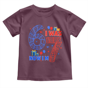 Spider Boy I Was 6 Now I Am 7 Toddler T Shirt Seventh Birthday Gift TS12 Maroon Print Your Wear