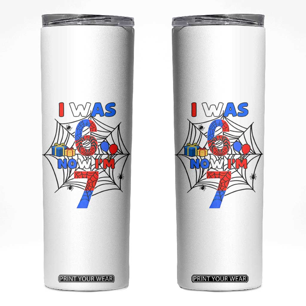 I Was 6 Now I Am 7 Skinny Tumbler Spider Themed Birthday Boy TS12 White Print Your Wear