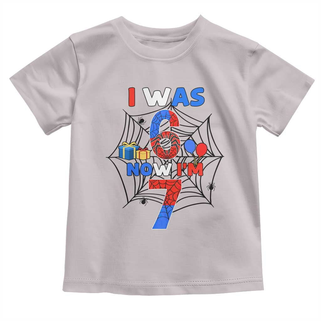 I Was 6 Now I Am 7 Toddler T Shirt Spider Themed Birthday Boy TS12 Ice Gray Print Your Wear