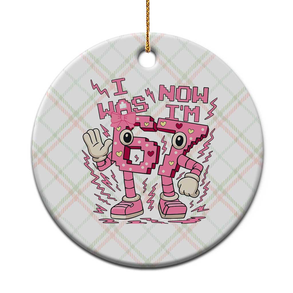 Seven Years Old Birthday Girl Ceramic Ornament I Was 6 Now I Am 7 TS12 1pc Christmas Plaid Print Your Wear