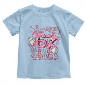 Seven Years Old Birthday Girl Toddler T Shirt I Was 6 Now I Am 7 TS12 Light Blue Print Your Wear