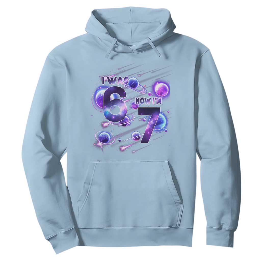 Funny Galaxy Space Birthday Hoodie I Was Six Now I Am Seven TS12 Light Blue Print Your Wear