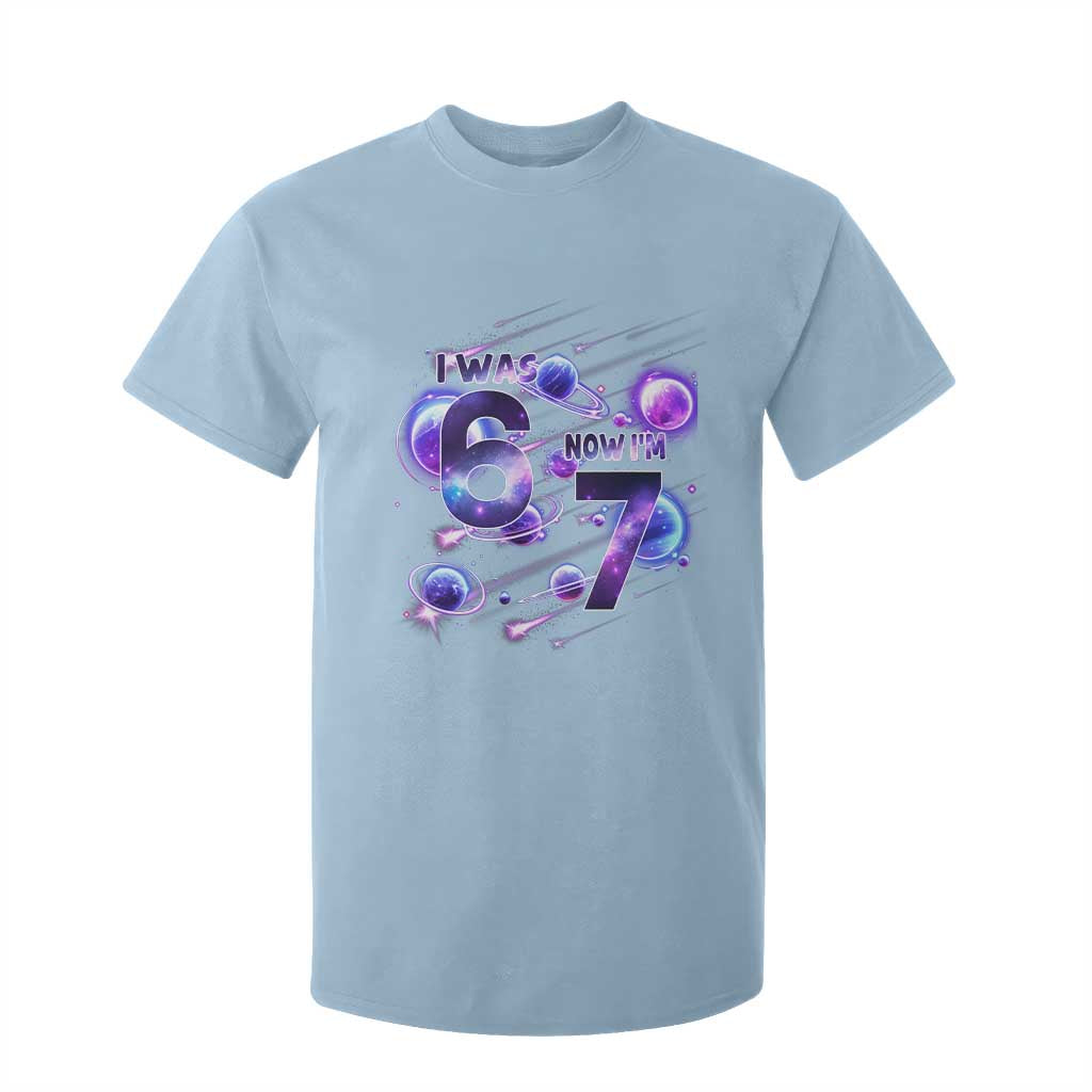 Funny Galaxy Space Birthday T Shirt For Kid I Was Six Now I Am Seven TS12 Light Blue Print Your Wear
