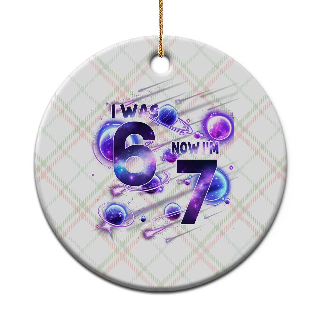 Funny Galaxy Space Birthday Ceramic Ornament I Was Six Now I Am Seven TS12 1pc Christmas Plaid Print Your Wear