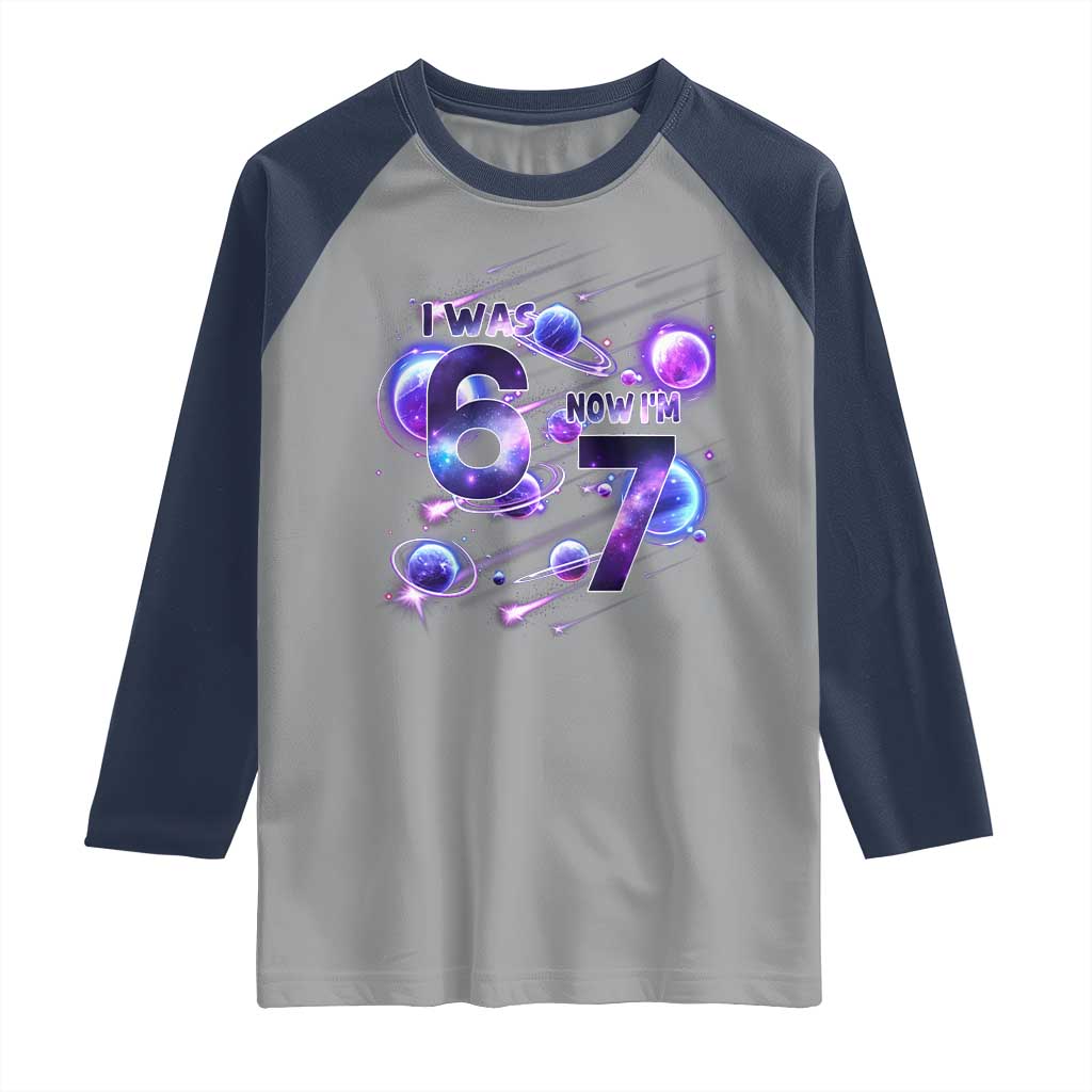 Funny Galaxy Space Birthday Raglan Shirt I Was Six Now I Am Seven TS12 Sport Gray Navy Print Your Wear