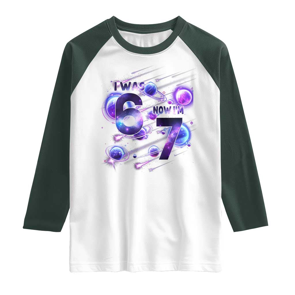 Funny Galaxy Space Birthday Raglan Shirt I Was Six Now I Am Seven TS12 White Dark Forest Green Print Your Wear